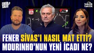 FENER, SİVAS’I NASIL MAT ETTİ? MOURINHO’NUN YENİ İCADI NE? | FENERTALKS “TEKNİK TAKTİK”