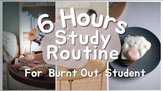 Study Routine For FATIGUE / BURNT OUT Students (with 6 hours of study) 