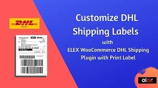 Customize DHL Shipping Labels using ELEX WooCommerce DHL Shipping Plugin