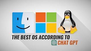 Windows vs Linux vs macOS: The Best OS According to ChatGPT