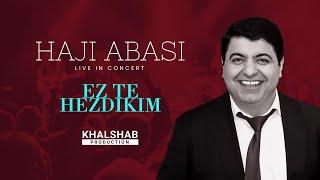 Haji Abasi - Ez Te Hzdikim (Live)