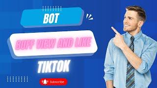 Bot Buff View TikTok, Increase View and Like on Tiktok