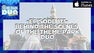 EPISODE 113 - BEHIND THE SCENES OF THE THEME PARK DUO