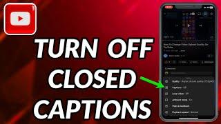 How To Turn Off Closed Captions On YouTube Videos