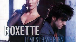 It Must Have Been Love                            Song by Roxette