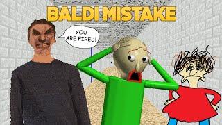 Baldi got fired  | Baldi's Mistake [Baldi's Basics Mods]