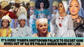 Iyanifa Shutsdown Palace to Escort Ooni Wives Out of Ile Ife Palace Queen Naomi Shôçkd