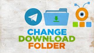 How to Change the Downloads Folder in Telegram for Windows