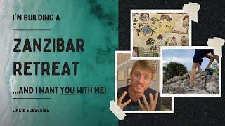 I'm building a Zanzibar Retreat - And I Want YOU With Me to build a Retreat in Zanzibar