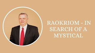 Raokriom - in search of a mystical