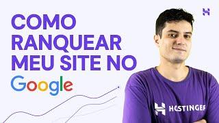 Como Ranquear o Meu Site no Google  (2025) Hostinger Brasil