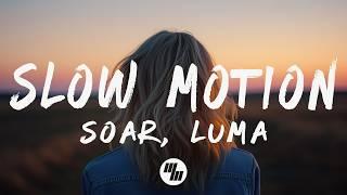 Soar - Slow Motion (Lyrics) ft. Luma