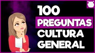 100 PREGUNTAS de CULTURA GENERAL  (y sus respuestas) ¿Cuánto sabes verdaderamente?