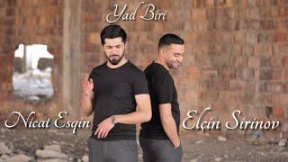 Nicat Esqin ft. Elcin Sirinov - Yad Biri ( Yeni Klip 2022)