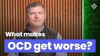 What causes OCD to get worse?