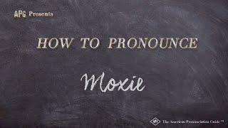 How to Pronounce Moxie (Real Life Examples!)