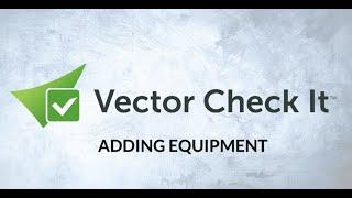 Vector Check It: Adding Equipment