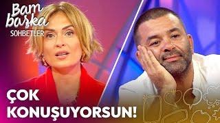 "Çok Konuşuyorsun!" | Bambaşka Sohbetler