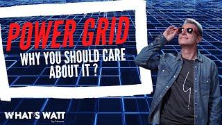 Power grid: why should I care?  feat. Vanessa Hill #Whatswatt #2