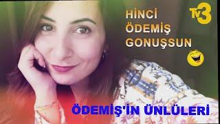 HİNCİ ÖDEMİŞ GONUŞSUN Bölüm 5 (Ödemiş'in ünlüleri)