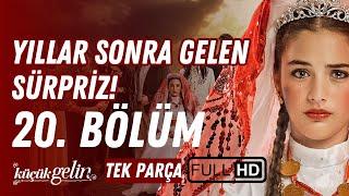 Küçük Gelin 20. Bölüm | Yıllar Sonra Gelen Sürpriz! | Tek Parça FULL HD