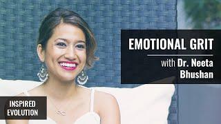 Emotional GRIT with Dr. Neeta Bhushan | Inspired Evolution | Amrit Sandhu