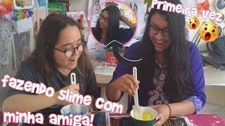 Fazendo slime com minha amiga! Deu ruim !