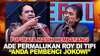 TELAK BANGET INI BANG ADE A, CELETUKIN OM ROY SAMPAI GLAGEPAN DI ACARA TIPI "ANDA PEMBENCI JOKOWI"