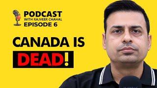 Future of Canadian dream | Podcast EP 6 | Rajveer Chahal