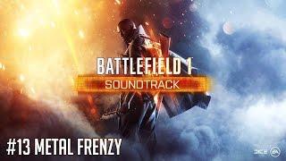 13 - Metal Frenzy (Full Battlefield 1 Soundtrack)