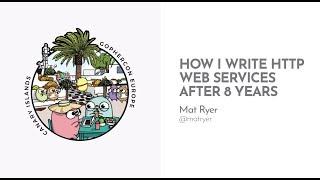 GopherCon Europe 2019: Mat Ryer - How I Write HTTP Web Services After 8 Years