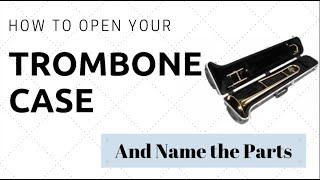 Beginner Trombone Lesson 1 |  Let's Open the Case Correctly & Name the Parts!