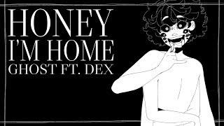 Dex / Honey I'm Home [Original Song]