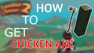 How to Get Chicken Axe In Lumber Tycoon 2 (ROBLOX)