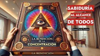 LA BENDICIÓN DE LA CONCENTRACIÓN Revoluciona Positivamente tu vida William Walker Atkinson_Edward P.