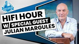 Getting to Know Margules | HiFi Hour with Julian Margules