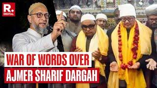 Asaduddin Owaisi And BJP In War Of Words Over Ajmer Sharif Dargah