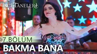 Bakma Bana - Dilber | İnci Taneleri (7. Bölüm)