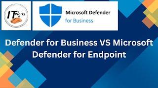 Defender for Business VS Microsoft Defender for Endpoint