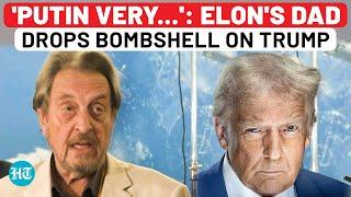 Putin Shocker From Musk's Father Sparks Firestorm from Moscow | Errol Breaks Silence After Trump Row