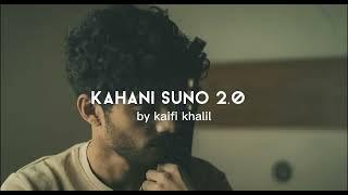 Kahani Suno 2. 0 -  Kaifi Khalil   - Lyrics      MR NOW