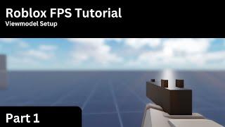 Roblox FPS Tutorial Part 1 (Viewmodel)