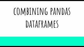 Combining Pandas DataFrames