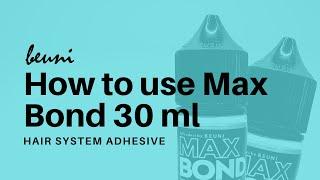 HOW TO USE HAIR SYSTEM ADHESIVE MAX BOND BY BEUNI