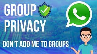 How to Stop Others from Adding you to WhatsApp Groups On iPhone