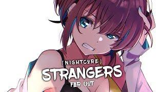 Nightcore - Strangers (Far Out) - (Lyrics)