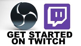 GET STARTED ON TWITCH! - How to Get Started as a Streamer on Twitch - Tutorial