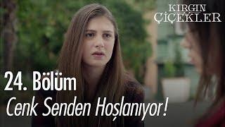 Cenk senden hoşlanıyor! - Kırgın Çiçekler 24. Bölüm