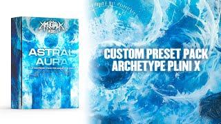 Astral Aura - 15 Custom Presets for Archetype Plini X