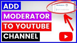 How To Add Moderators To A YouTube Channel? [in 2024]